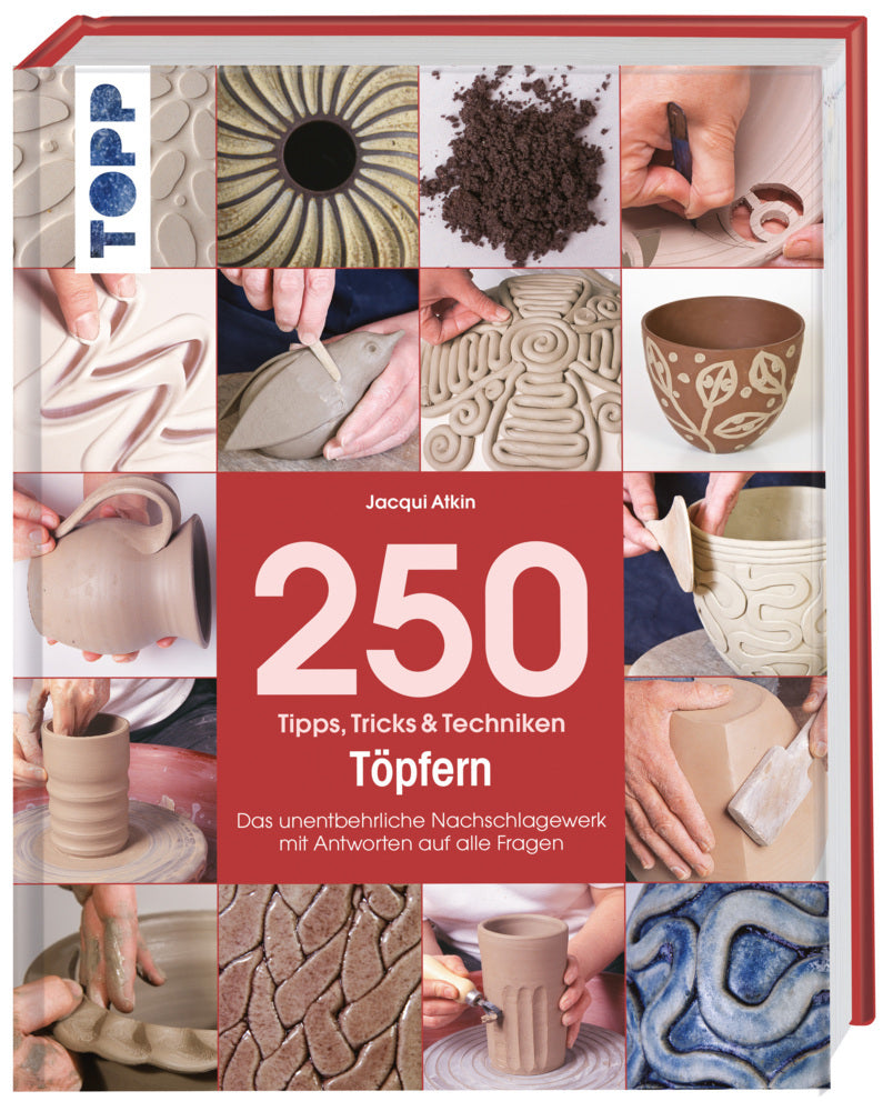 250 Tipps, Tricks & Techniken - Töpfern (Jacqui Atkin)