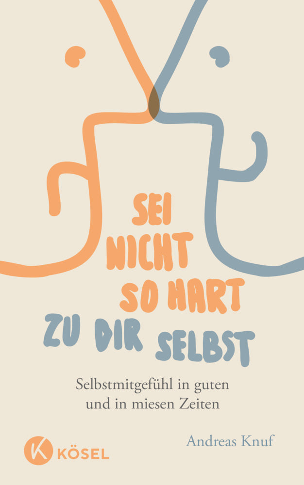Sei nicht so hart zu dir selbst (Andreas Knuf)