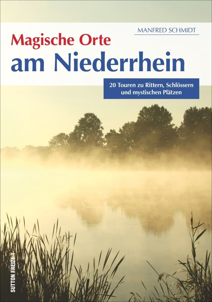 Magische Orte am Niederrhein (Manfred Schmidt)