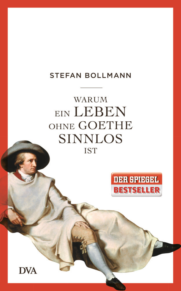 Warum ein Leben ohne Goethe sinnlos ist (Stefan Bollmann)