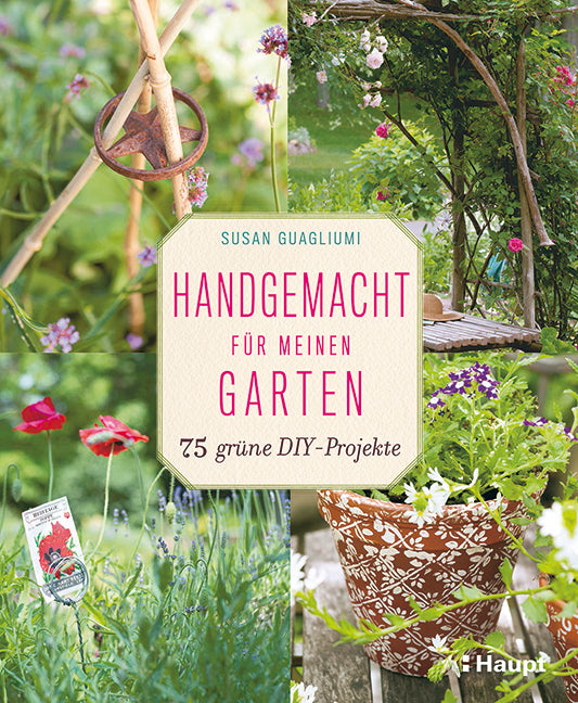 Handgemacht für meinen Garten (Susan Guagliumi)