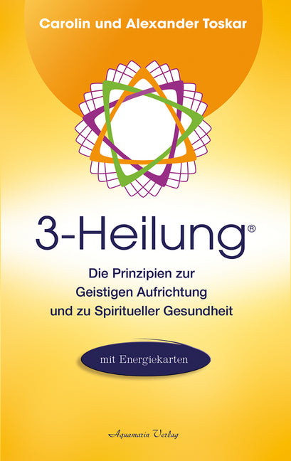 3-Heilung®, m. 3 Energiekarten (Alexander Toskar)