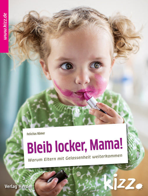 Bleib locker, Mama! (Felicitas Römer)
