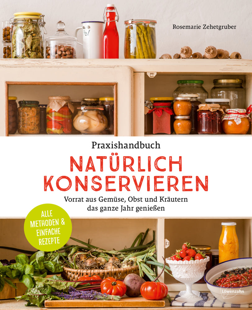 Praxishandbuch natürlich Konservieren (Rosemarie Zehetgruber)