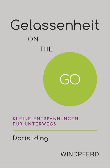 Gelassenheit ON THE GO (Doris Iding)