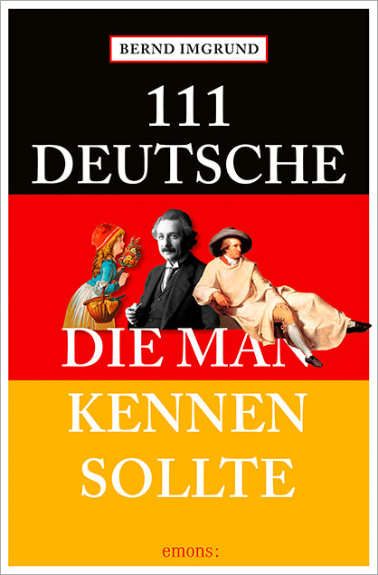 111 Deutsche, die man kennen sollte (Bernd Imgrund)