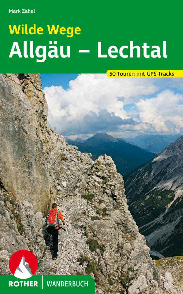 Rother Wanderbuch Wilde Wege Allgäu - Lechtal (Mark Zahel)