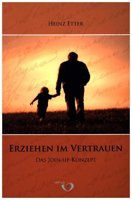 Erziehen im Vertrauen (Heinz Etter)