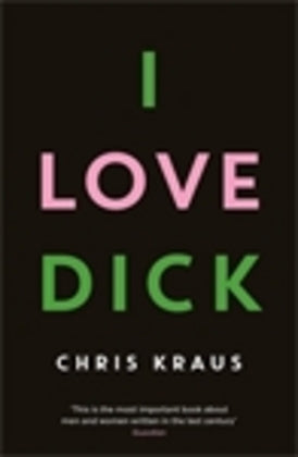 I Love Dick (Chris Kraus)