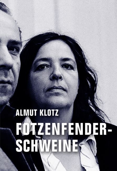 Fotzenfenderschweine (Almut Klotz)