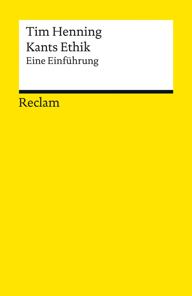 Kants Ethik. Eine Einführung (Tim Henning)