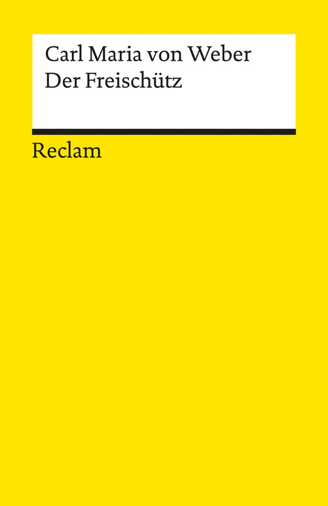 Der Freischütz. Romantische Oper in drei Aufzügen (Carl Maria Von Weber)