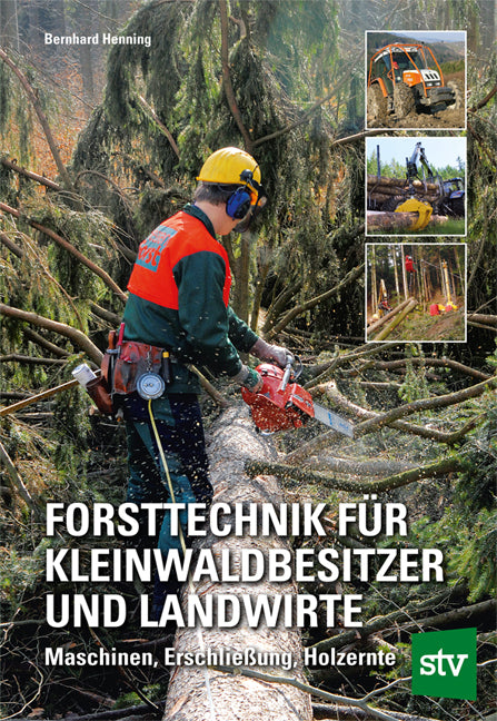 Forsttechnik für Kleinwaldbesitzer und Landwirte (Bernhard Henning)