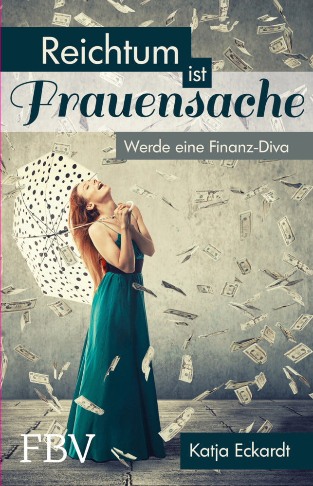 Reichtum ist Frauensache (Katja Eckardt)
