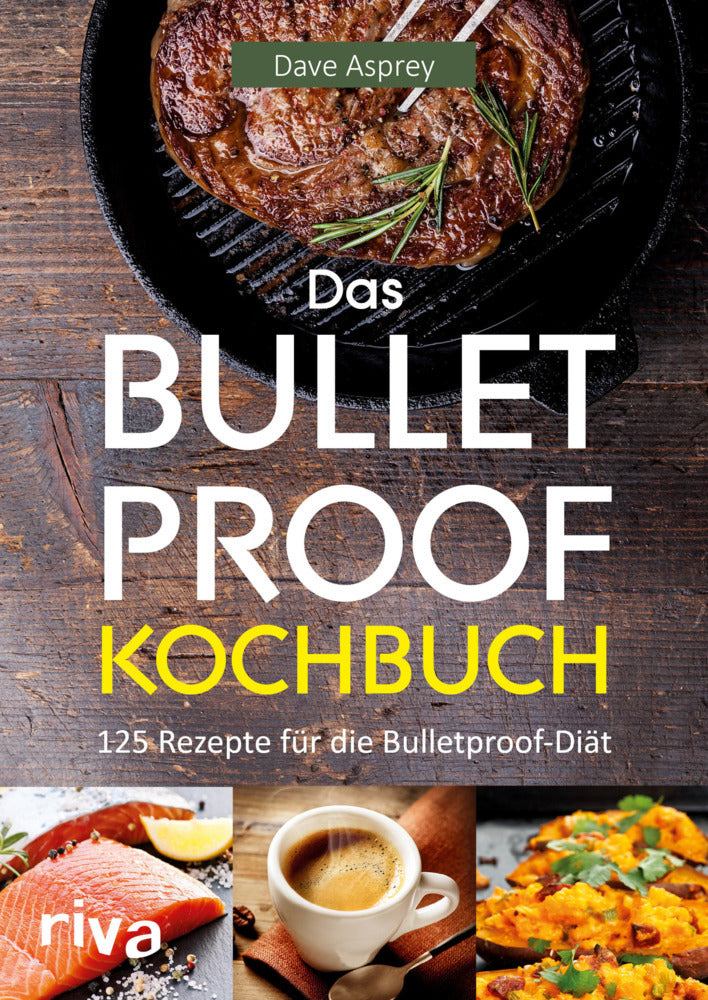 Das Bulletproof-Kochbuch (Dave Asprey)