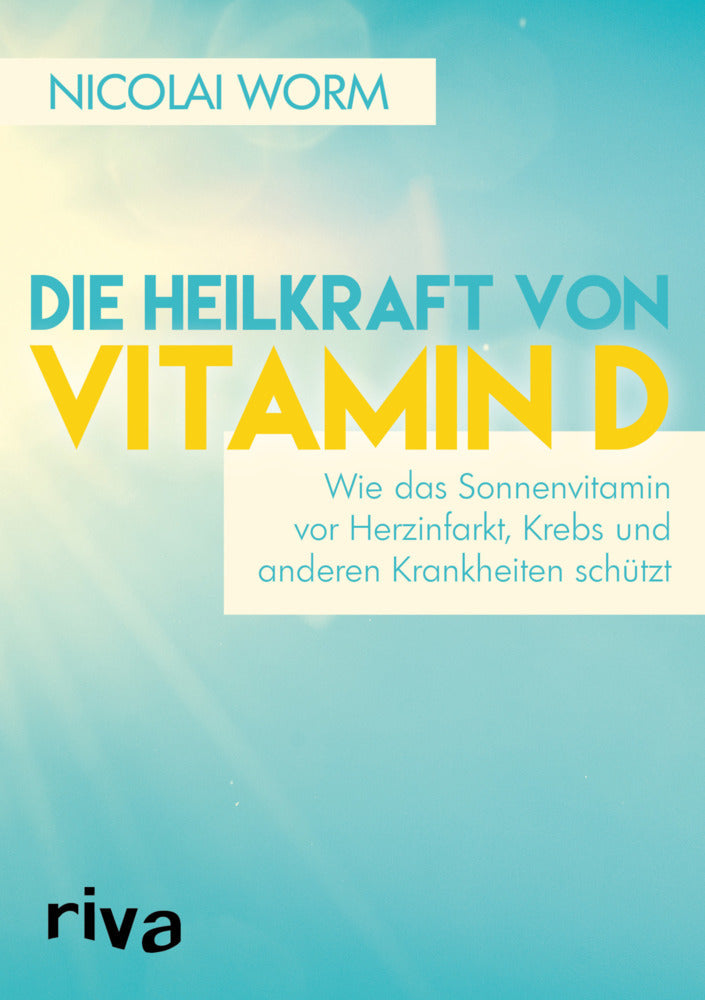 Die Heilkraft von Vitamin D (Nicolai Worm)