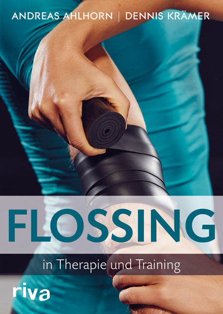 Flossing in Therapie und Training (Andreas Ahlhorn)