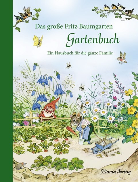 Das große Fritz Baumgarten Gartenbuch (Fritz Baumgarten)