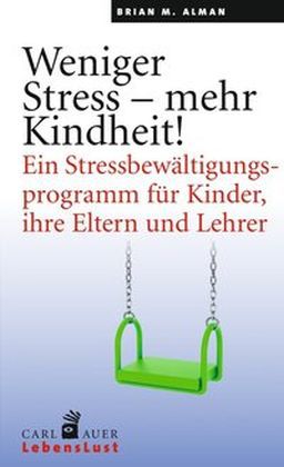 Weniger Stress - mehr Kindheit! (Brian M. Alman)