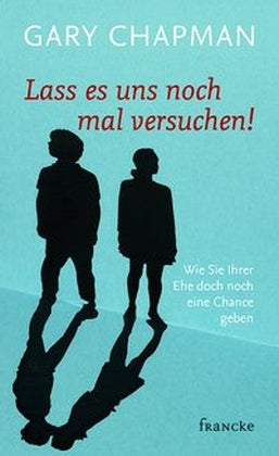 Lass es uns noch mal versuchen! (Gary Chapman)