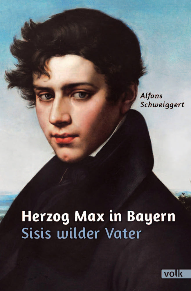 Herzog Max in Bayern (Alfons Schweiggert)