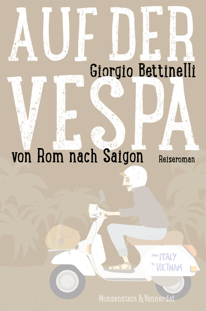 Auf der Vespa ... von Rom nach Saigon (Giorgio Bettinelli)