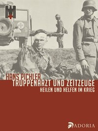 Truppenarzt und Zeitzeuge (Hans Pichler)