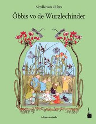 Öbbis vo de Wurzlechinder. In s Alemannische übretrait (Sibylle Von Olfers)
