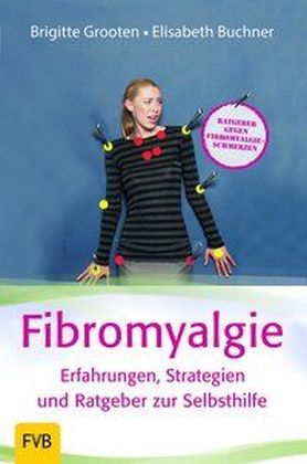 Fibromyalgie - Erfahrungen, Strategien und Ratgeber zur Selbsthilfe (Brigitte Grooten)
