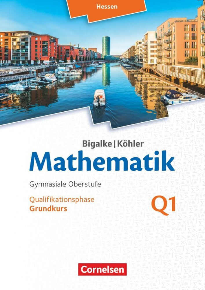 Bigalke/Köhler: Mathematik - Hessen - Ausgabe 2016 - Grundkurs 1. Halbjahr (Norbert Köhler)