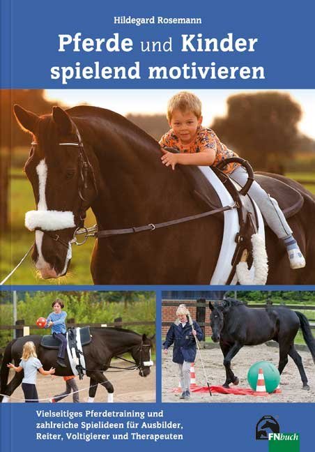 Pferde und Kinder spielend motivieren (Hildegard Rosemann)