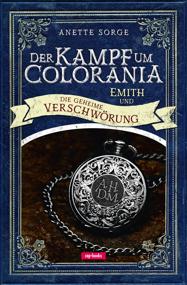 Der Kampf um Colorania - Emith und die geheime Verschwörung (Anette Sorge)