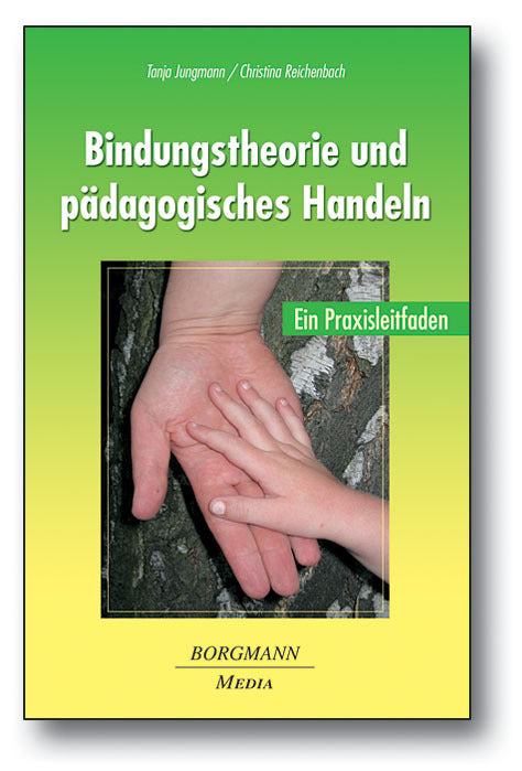 Bindungstheorie und pädagogisches Handeln (Tanja Jungmann)