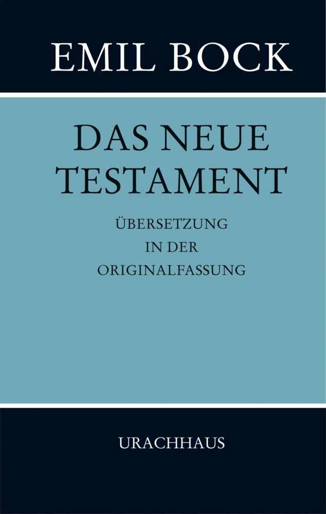 Das Neue Testament, Übersetzung in der Originalfassung (Emil Bock)