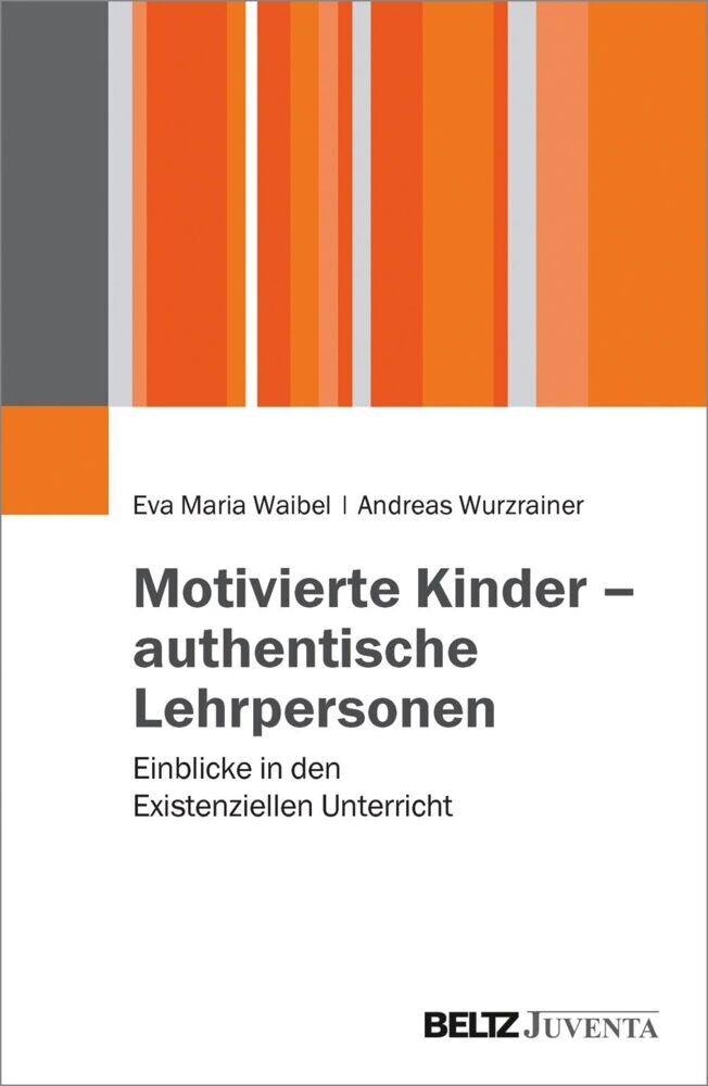 Motivierte Kinder - authentische Lehrpersonen (Eva M. Waibel)