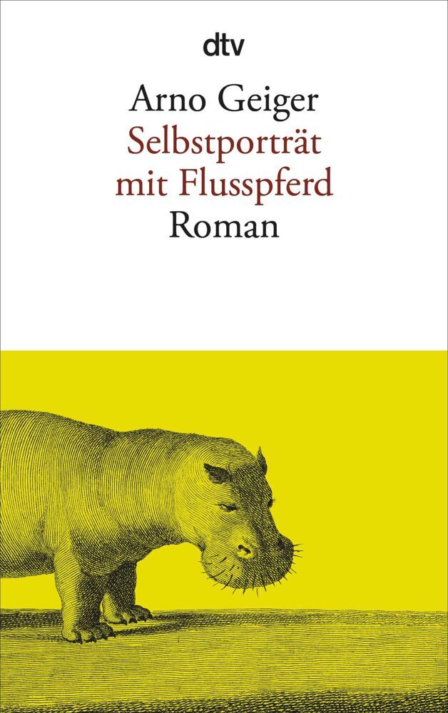 Selbstporträt mit Flusspferd (Arno Geiger)
