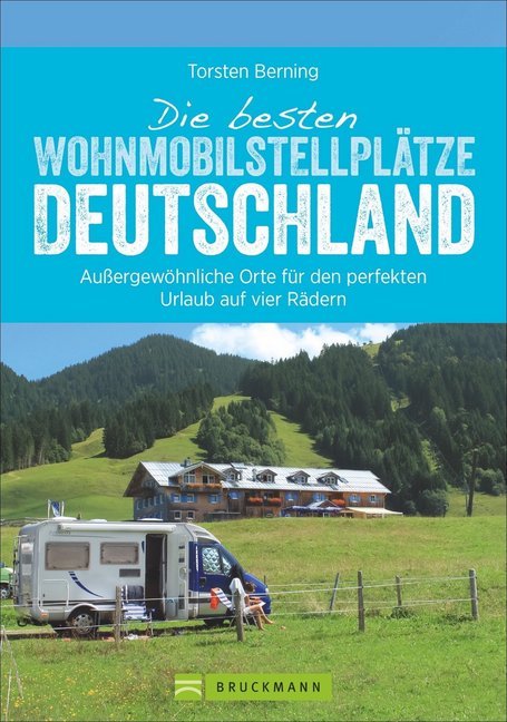 Die besten Wohnmobilstellplätze Deutschland (Torsten Berning)