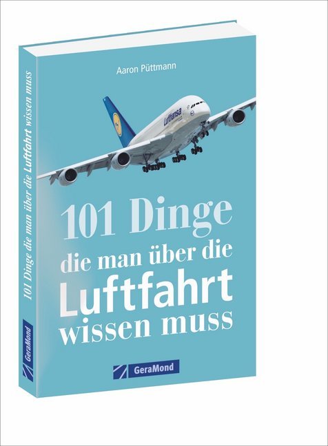 101 Dinge, die man über die Luftfahrt wissen muss (Aaron Püttmann)