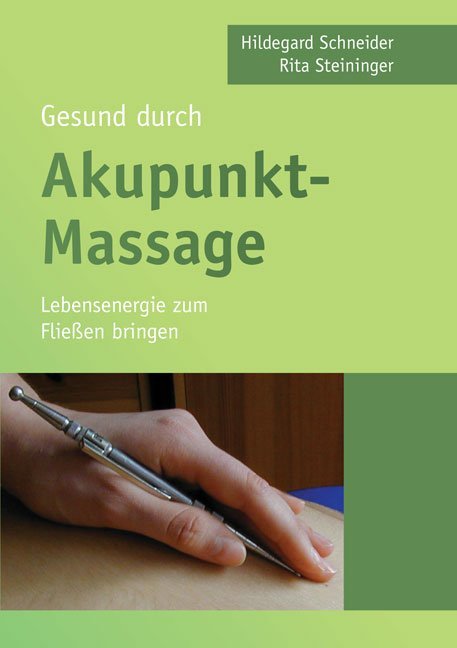 Gesund durch Akupunkt-Massage (Hildegard Schneider)