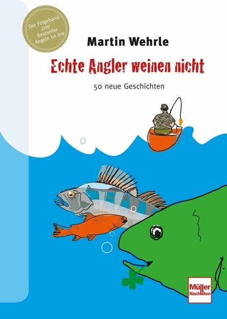 Echte Angler weinen nicht (Martin Wehrle)