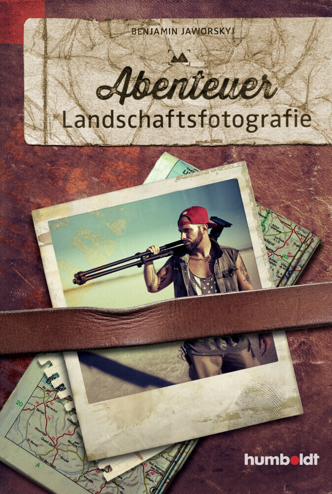 Abenteuer Landschaftsfotografie (Benjamin Jaworskyj)