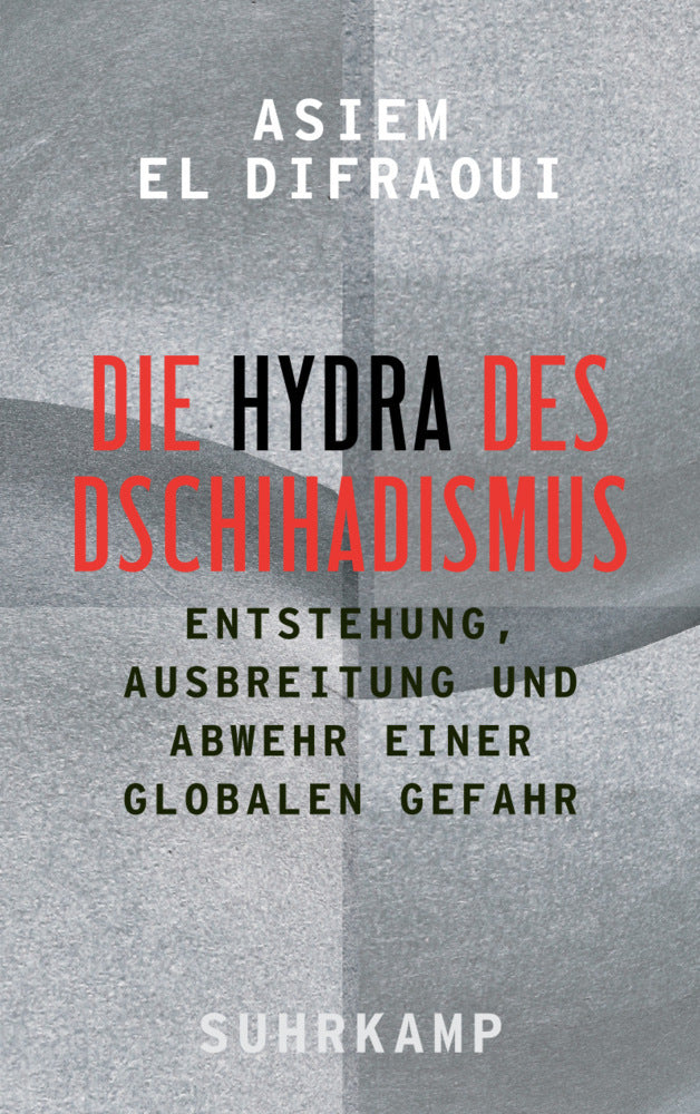 Die Hydra des Dschihadismus (Asiem El Difraoui)