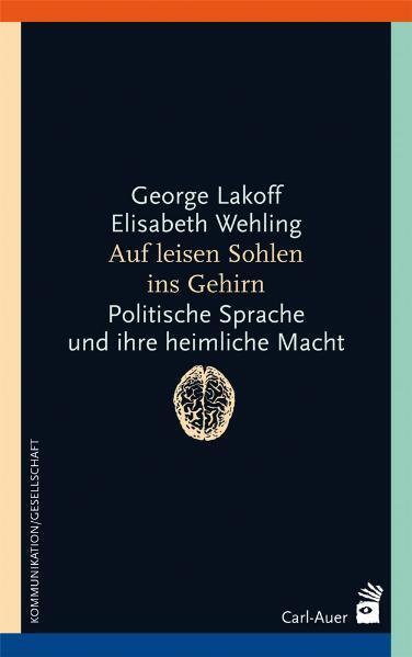 Auf leisen Sohlen ins Gehirn (George Lakoff)