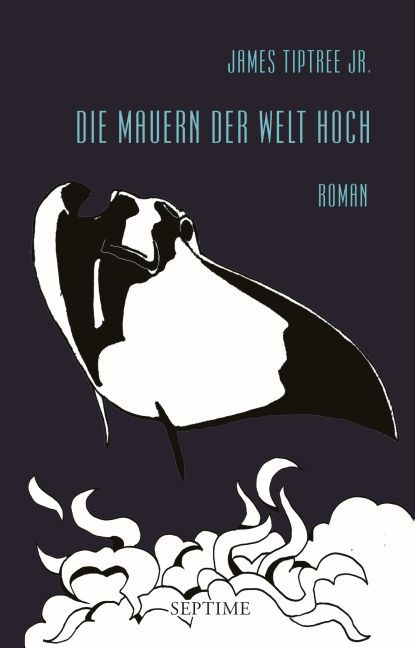 Die Mauern der Welt hoch (James Tiptree)