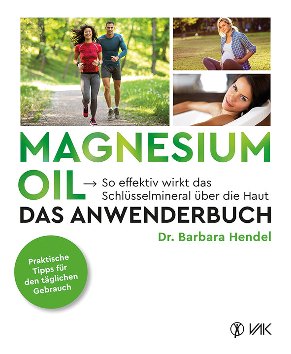 Magnesium Oil - Das Anwenderbuch (Barbara Hendel)