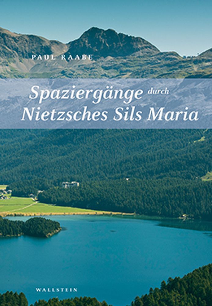 Spaziergänge durch Nietzsches Sils Maria (Paul Raabe)