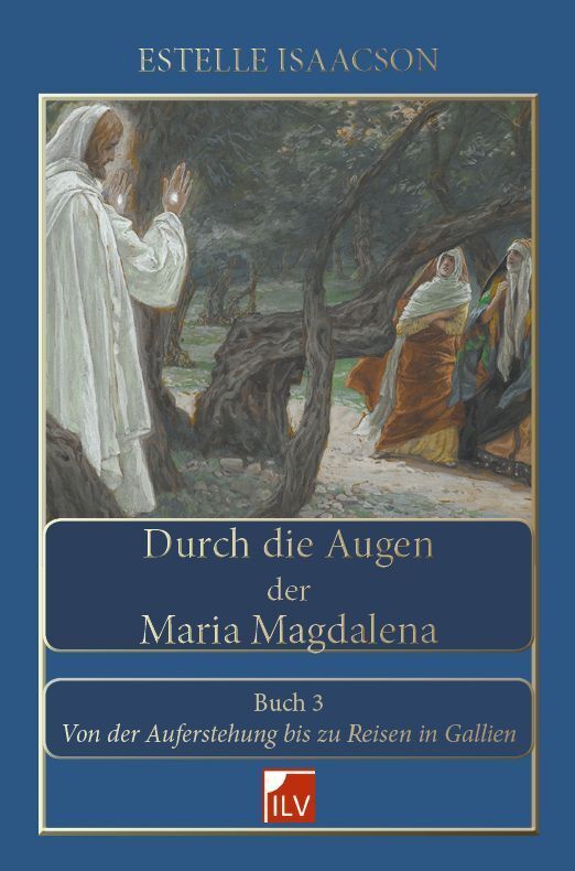 Durch die Augen der Maria Magdalena.Buch.3 (Estelle Isaacson)