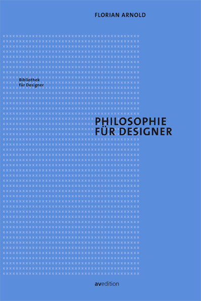 Philosophie für Designer (Florian Arnold)