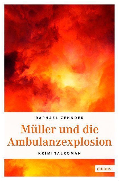 Müller und die Ambulanzexplosion (Raphael Zehnder)
