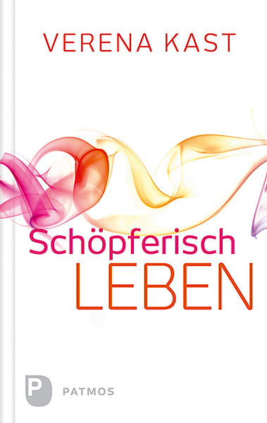 Schöpferisch leben (Verena Kast)